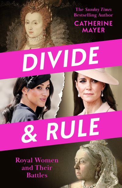 Cover image for Divide and Rule: Royal Women and Their Battles - Catherine Mayer