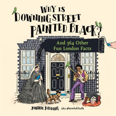 Cover image for Why is Downing Street Painted Black?: And 364 Other Fun London Facts: Unabridged edition - Jonnie Fielding