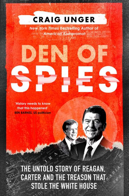 Cover image for Den of Spies: The Untold Story of Reagan, Carter and the Treason that Stole the White House - Craig Unger