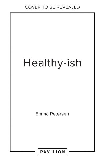 Healthy-ish - Emma Petersen