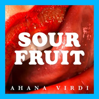 Cover image for Sour Fruit: Unabridged edition - Ahana Virdi, Read by Tian Chaudhry