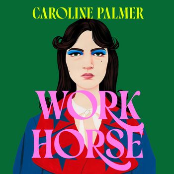 Cover image for Workhorse: Unabridged edition - Caroline Palmer, Read by Helen Laser