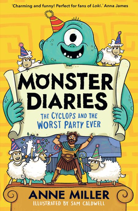 Cover image for Monster Diaries: The Cyclops and the Worst Party Ever - Anne Miller, Illustrated by Sam Caldwell