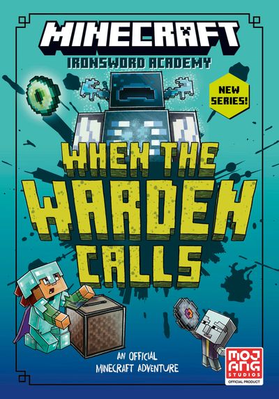 Cover image for Ironsword Academy - Minecraft: When the Warden Calls (Ironsword Academy, Book 5) - Mojang AB, Caleb Zane Huett, Alan Batson and Chris Hill
