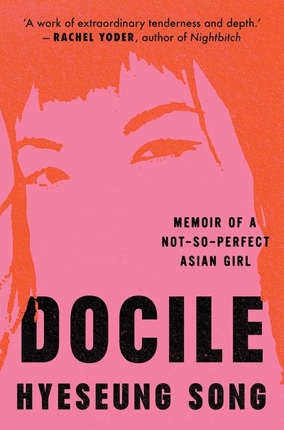 Cover image for Docile: Memoir of a Not So Perfect Asian Girl - Hyeseung Song