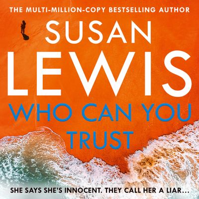 Cover image for Cristy Ward thriller - Who Can You Trust (Cristy Ward thriller): Unabridged edition - Susan Lewis, Read by Kristin Atherton, Oliver Hembrough, Mark Meadows, Lucy Price-Lewis and Catrin Walker-Booth