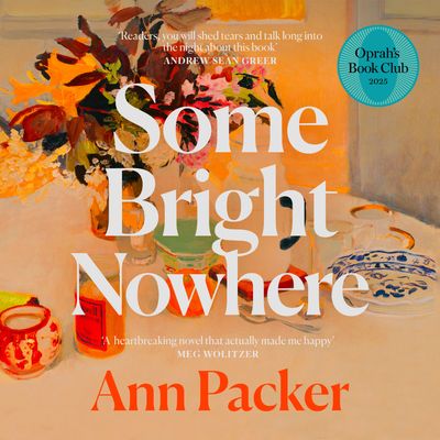 Cover image for Some Bright Nowhere: Unabridged edition - Ann Packer, Read by Will Damron
