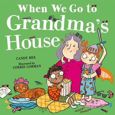 Cover image for When We Go to Grandma’s House - Candy Bee, Illustrated by Corrie Gorman