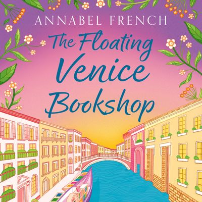 Cover image for The Floating Shop series - The Floating Venice Bookshop (The Floating Shop series, Book 2): Unabridged edition - Annabel French, Read by Laura Kirman