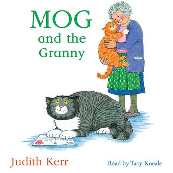 Mog and the Granny: Unabridged edition - Judith Kerr, Read by Tacy Kneale