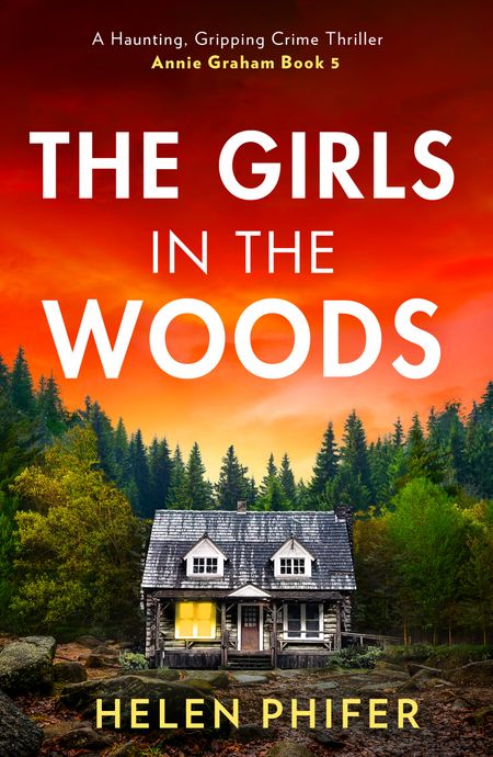 Cover image for The Annie Graham crime series - The Girls In The Woods (The Annie Graham crime series, Book 5) - Helen Phifer
