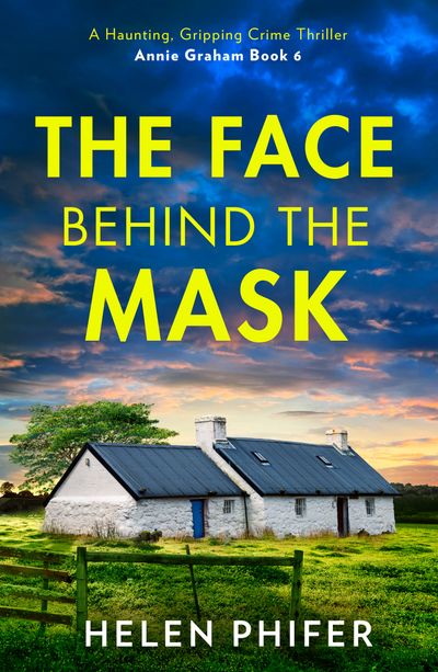 Cover image for The Annie Graham crime series - The Face Behind the Mask (The Annie Graham crime series, Book 6): First edition - Helen Phifer