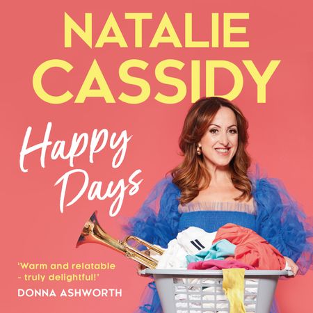 Cover image for Happy Days: Unabridged edition - Natalie Cassidy, Read by Natalie Cassidy
