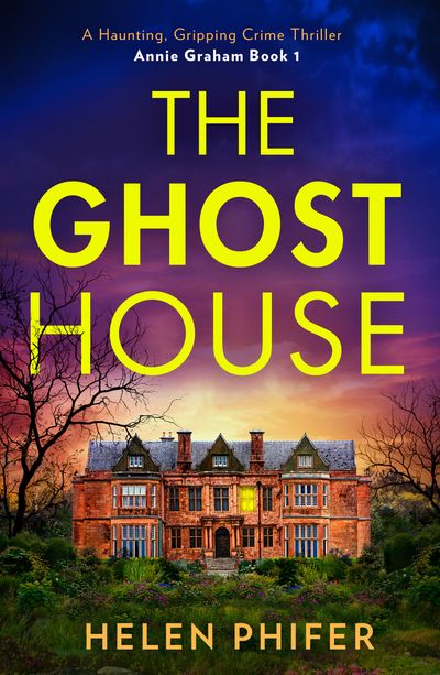 The Annie Graham crime series - The Ghost House (The Annie Graham crime series, Book 1): First edition - Helen Phifer