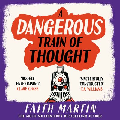 Cover image for The Val & Arbie Mysteries - A Dangerous Train of Thought (The Val & Arbie Mysteries, Book 3): Unabridged edition - Faith Martin, Read by John Hopkins
