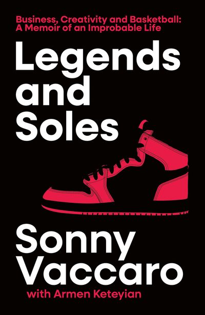 Legends and Soles: The Memoir of an American Original - Sonny Vaccaro