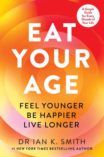Cover image for Eat Your Age - Dr. Ian K. Smith