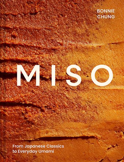 Cover image for Miso: From Japanese Classics to Everyday Umami - Bonnie Chung