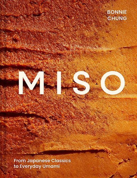 Cover image for Miso: From Japanese Classics to Everyday Umami - Bonnie Chung