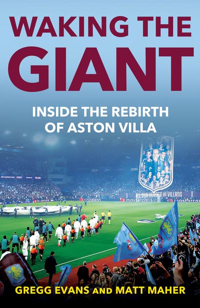 Waking the Giant: Inside the Rebirth of Aston Villa - Gregg Evans and Matt Maher