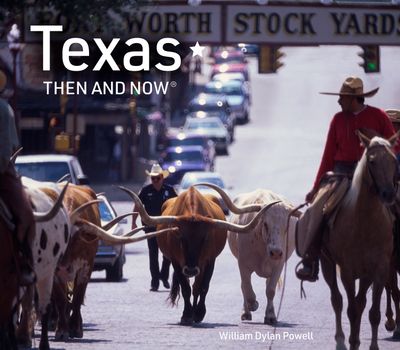 Cover image for Then and Now - Texas Then and Now (Then and Now) - William Dylan Powell