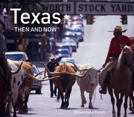 Cover image for Then and Now - Texas Then and Now (Then and Now) - William Dylan Powell