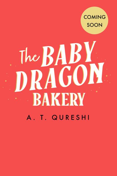 The Baby Dragon series - The Baby Dragon Bakery (The Baby Dragon series, Book 2) - A. T. Qureshi