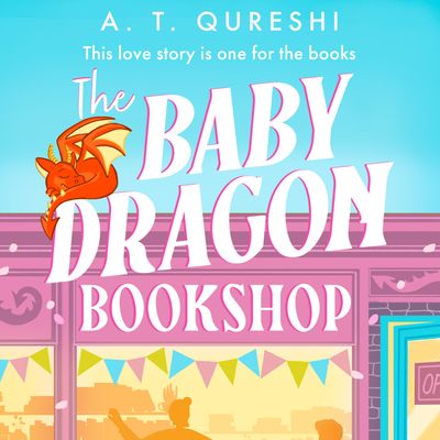 Cover image for The Baby Dragon series - The Baby Dragon Bookshop (The Baby Dragon series): Unabridged edition - A. T. Qureshi, Read by Kelsey Jaffer and Shahjehan Khan