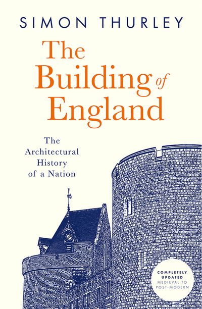 Cover image for The Building of England: The Architectural History of a Nation - Simon Thurley
