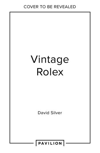 Vintage Rolex Limited Edition: The largest collection in the world (the Mint edition) - David Silver of The Vintage Watch Company