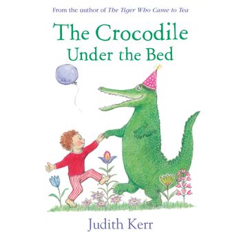 The Crocodile Under the Bed: Unabridged edition - Judith Kerr, Read by Geraldine McEwan