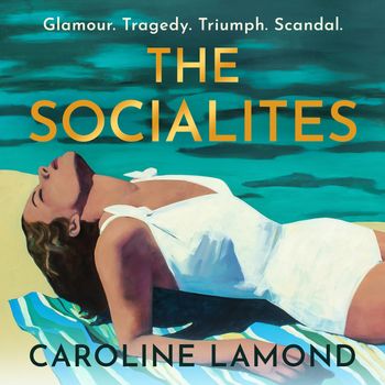 The Socialites: Unabridged edition - Caroline Lamond, Reader to be announced