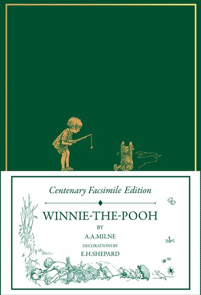 Cover image for Winnie-the-Pooh – Classic Editions - Centenary Facsimile Edition: Winnie–the–Pooh (Winnie-the-Pooh – Classic Editions): Facsimile edition - A. A. Milne, Illustrated by E. H. Shepard