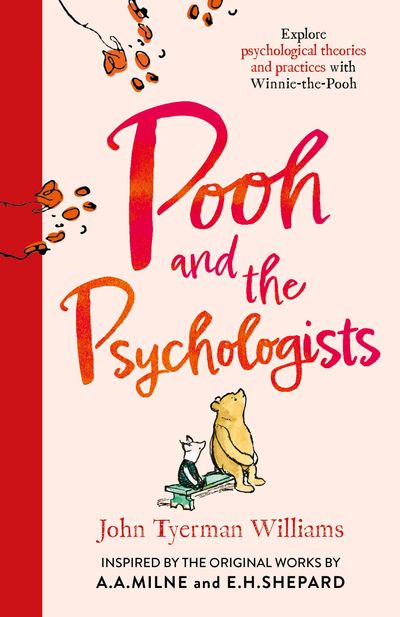 Cover image for Winnie-the-Pooh - Pooh and the Psychologists: Explore psychological theories and practices with Winnie-the-Pooh (Winnie-the-Pooh) - John Tyerman Williams, Illustrated by E.H Shepard, Original author A.A. Milne