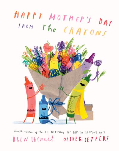 Happy Mother’s Day from the Crayons - Drew Daywalt, Illustrated by Oliver Jeffers