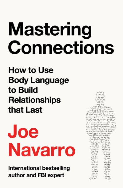 Cover image for Mastering Connections: An FBI Expert’s Guide to Building Stronger Relationships with the Science of Body Language - Joe Navarro