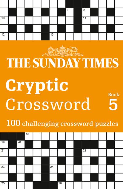 Cover image for The Sunday Times Puzzle Books - The Sunday Times Cryptic Crossword Book 5: 100 challenging crossword puzzles (The Sunday Times Puzzle Books) - The Times Mind Games and Peter Biddlecombe