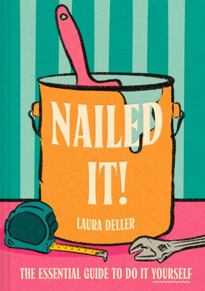 Cover image for Nailed It!: The essential guide to Do It Yourself - Laura Deller