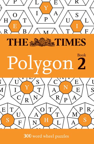 Cover image for The Times Puzzle Books - The Times Polygon Book 2: 300 word wheel puzzles (The Times Puzzle Books) - The Times Mind Games