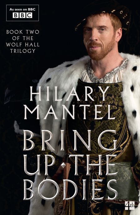 Cover image for The Wolf Hall Trilogy - Bring Up the Bodies (The Wolf Hall Trilogy): TV tie-in edition - Hilary Mantel
