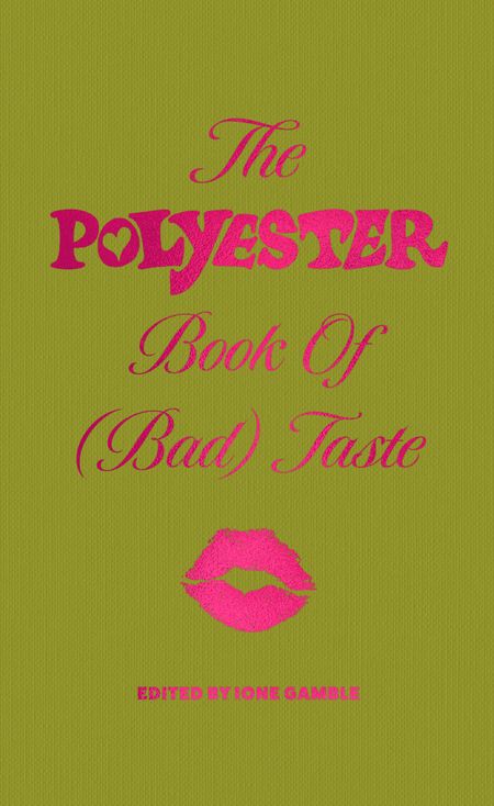 Cover image for The Polyester Book of (Bad) Taste - Edited by Ione Gamble