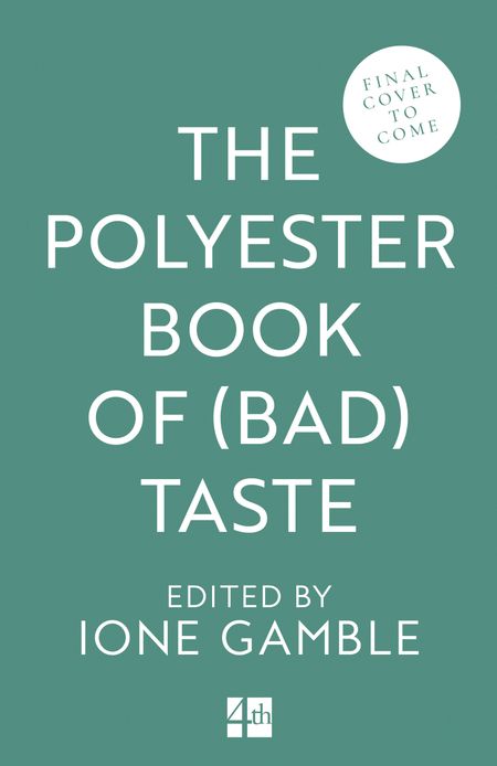 Cover image for The Polyester Book of (Bad) Taste - Edited by Ione Gamble
