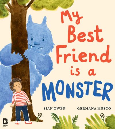 Cover image for My Best Friend is a Monster - Sian Owen, Illustrated by Germana Musco
