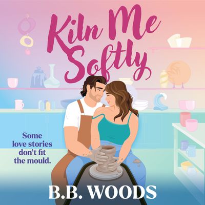 Cover image for Kiln Me Softly: Unabridged edition - B. B. Woods, Read by Isla Brookes