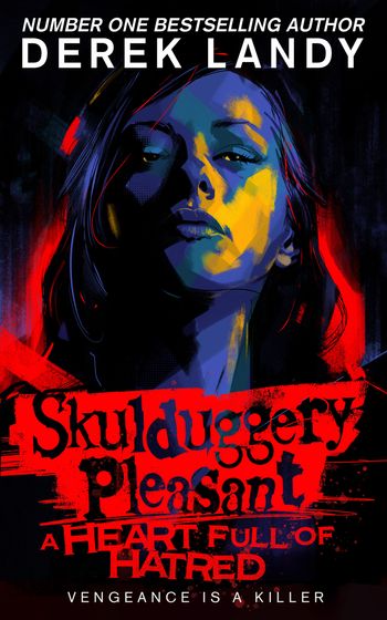 Skulduggery Pleasant - Skulduggery Pleasant (17) – A Heart Full of Hatred - Derek Landy