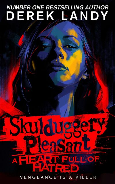 Skulduggery Pleasant - Skulduggery Pleasant (17) – A Heart Full of Hatred - Derek Landy