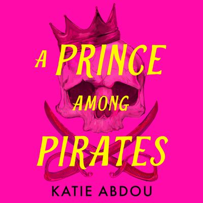 Cover image for A Prince Among Pirates: Unabridged edition - Katie Abdou, Read by Joe Jameson