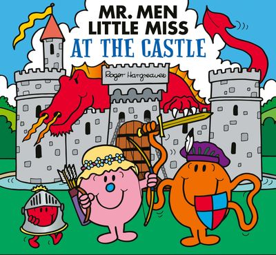 Cover image for Mr Men Little Miss Picture Books - Mr Men Little Miss Picture Books Mr Men Little Miss at the Castle (Mr Men Little Miss Picture Books) - Created by Roger Hargreaves, Written by Adam Hargreaves