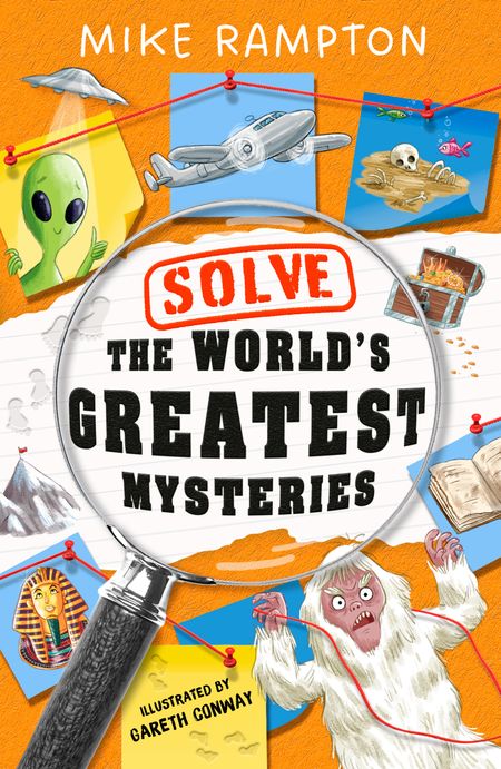 Cover image for Solve the World’s Greatest Mysteries - Mike Rampton, Illustrated by Gareth Conway