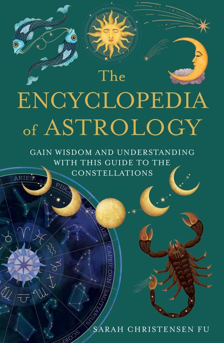 Cover image for The Encyclopedia of Astrology: Gain Wisdom and Understanding with this Guide to the Constellations - Sarah Christensen Fu